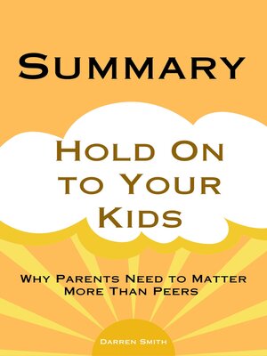 cover image of Summary of Hold on to Your Kids